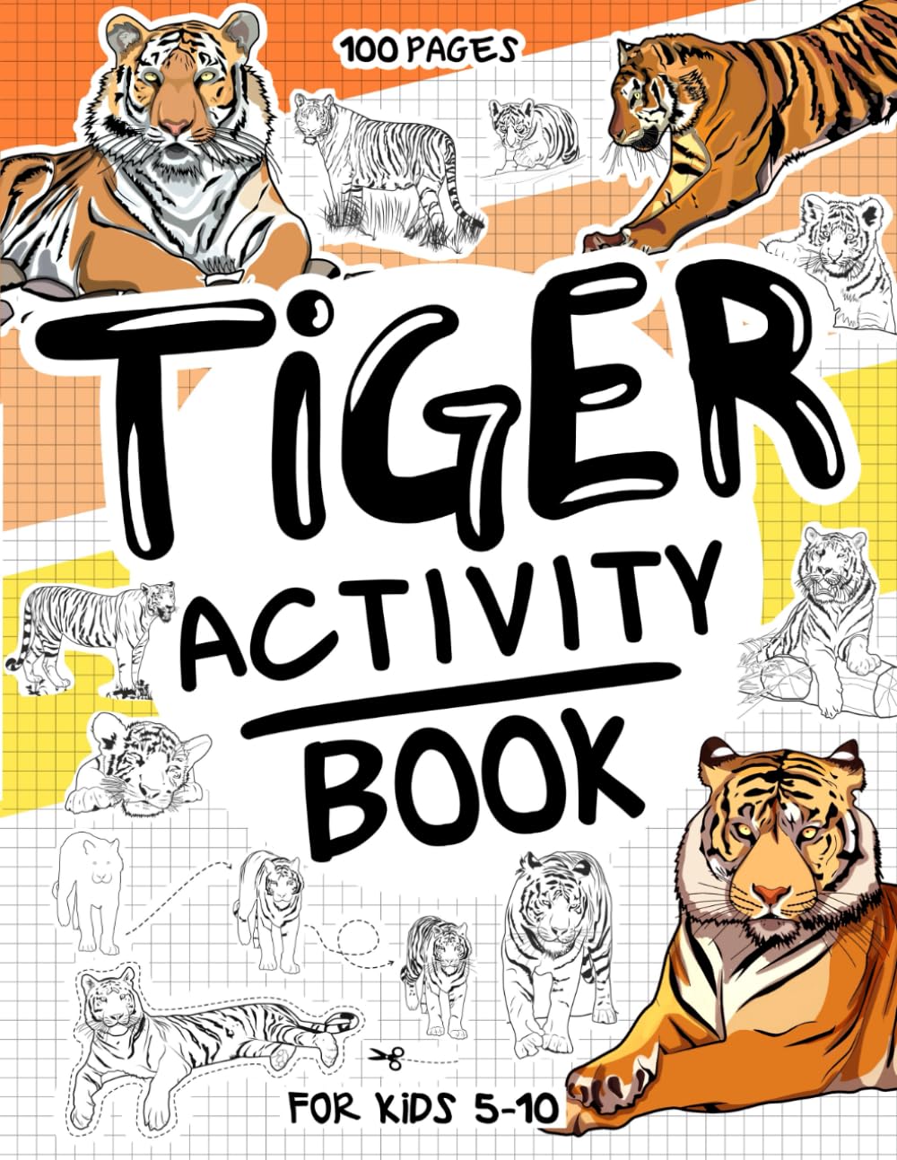 Tiger Activity Book for Kids 5-10: A Collectible and Fun Tigers Activity Book for Kids 5-10 with 70+ Activities For Boys And Girls. 100 Pages of ... Activities (Activity Books for Kids 5-10) Majosta
