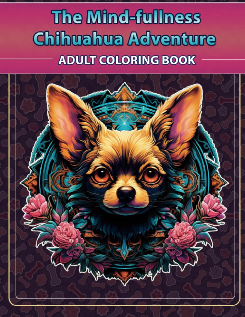 The Mind-fullness chihuahua Adventure: An Adult coloring book WoodArtSupply