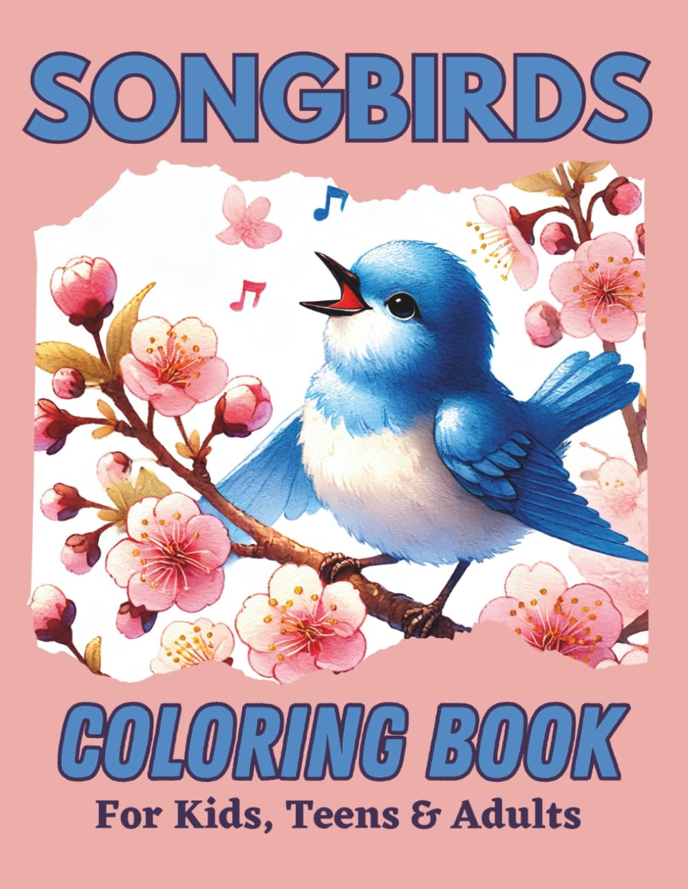 Songbirds Coloring Book for Kids, Teens & Adults: Melodious beautiful birds in flower and nature scenes for people of all ages to color. Majosta