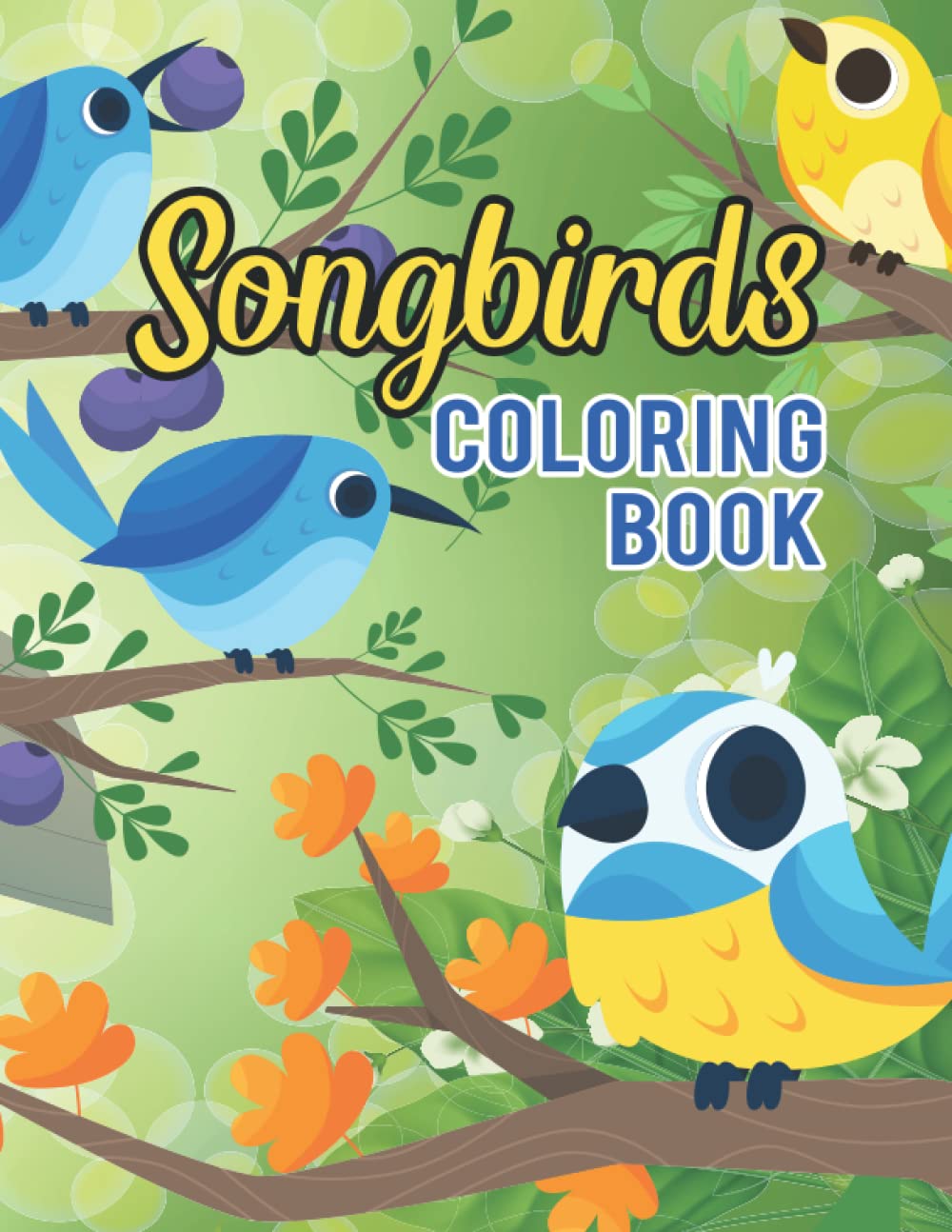 Songbirds Coloring Book: Songbirds Coloring Book In Books. Featuring Beautiful Songbirds, Exquisite Flowers and Relaxing Nature Scenes Majosta