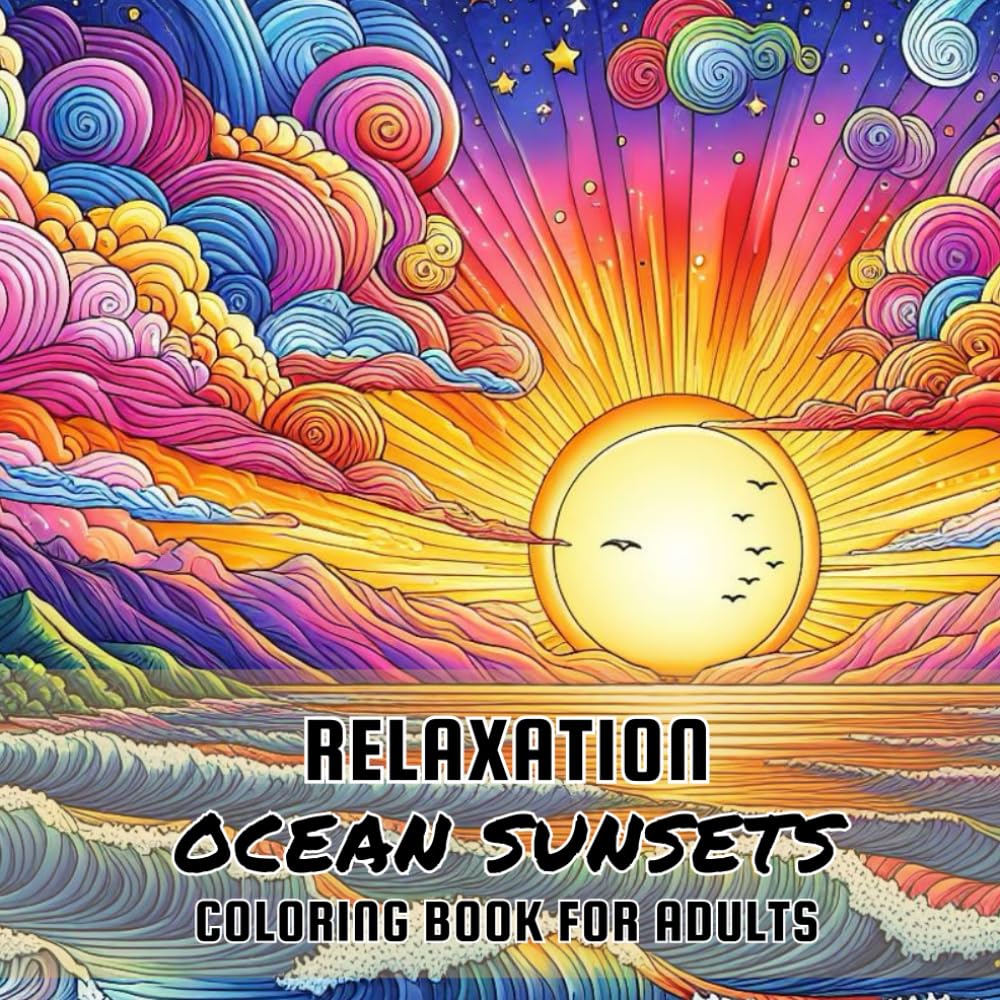 Relaxation Ocean Sunsets Coloring Books for Adults: 50 Unique Peaceful & Beautiful Beach Sunset Images and Designs to Color Majosta