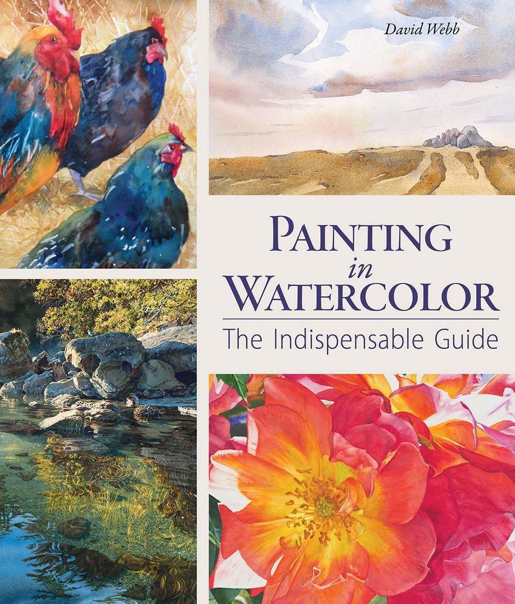 Painting in Watercolor: The Indispensable Guide Firefly Books