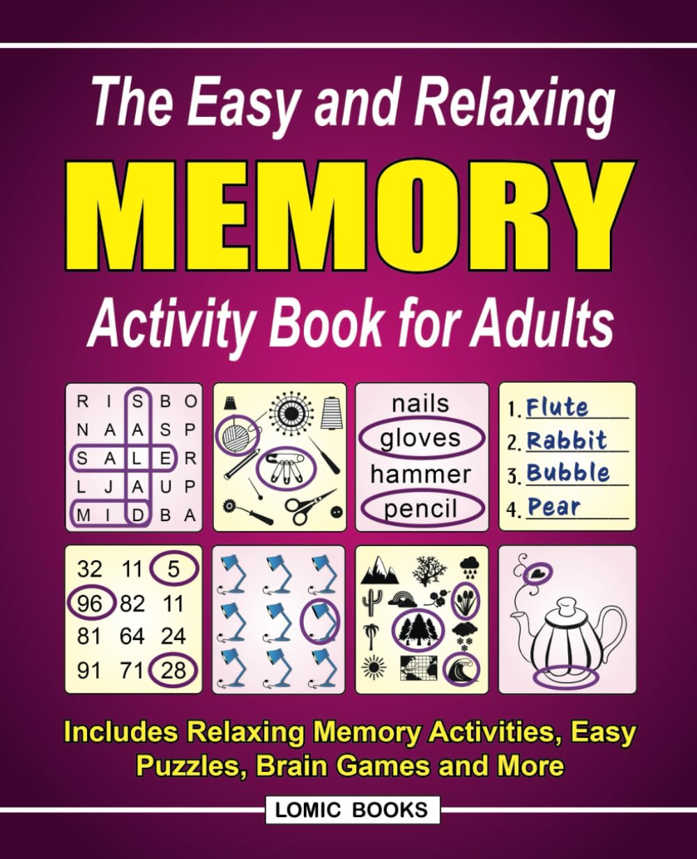 The Easy and Relaxing Memory Activity Book for Adults: Includes Relaxing Memory Activities, Easy Puzzles, Brain Games and More Lomic Books