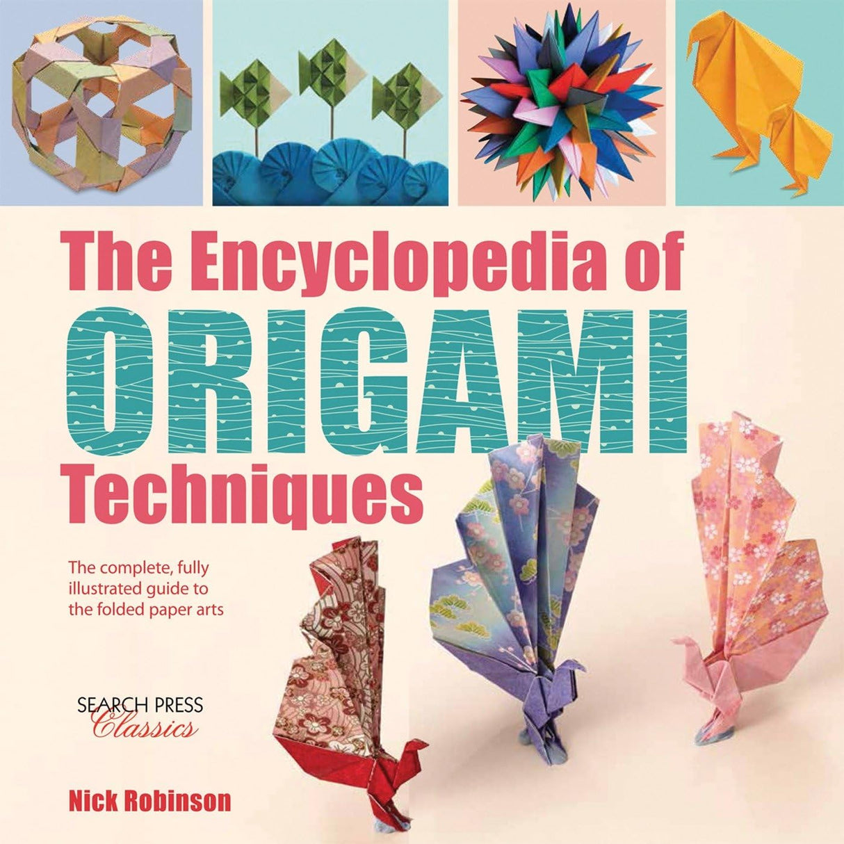 The Encyclopedia of Origami Techniques: The complete, fully illustrated guide to the folded paper arts Search Press