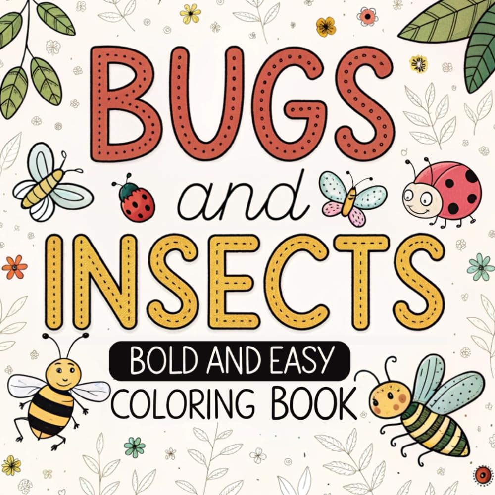 Bugs and Insects Bold and Easy Coloring Book: 50 Simple & Cute of Bugs And Insects Drawings With Bold Lines for Adults and Preschool Kids (Bold and Easy Coloring Book Series) Majosta