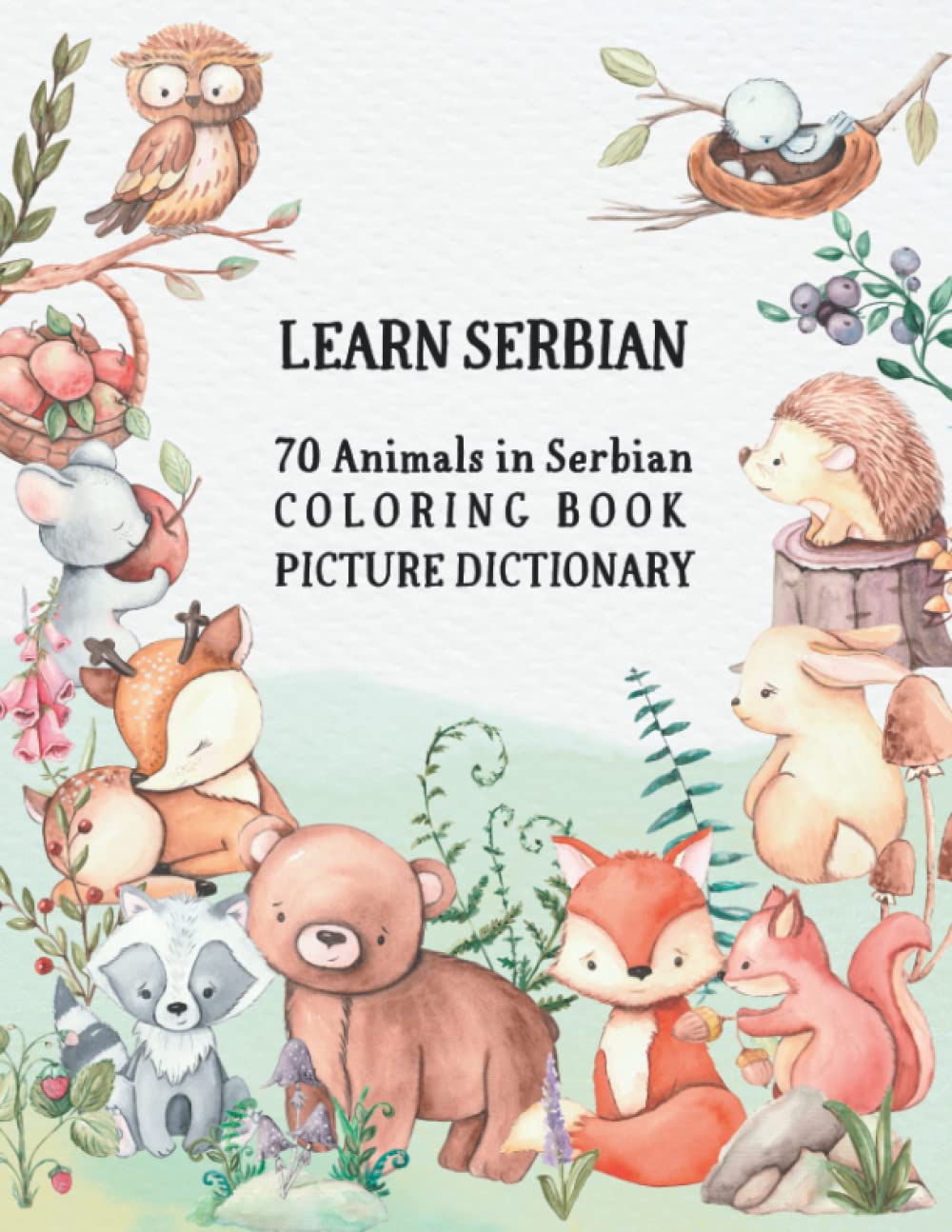 Learn Serbian - 70 Animals in Serbian Coloring Book (Picture Dictionary): Color and Learn Names of Animals in Serbian (with Pronunciation and English Translation) Majosta