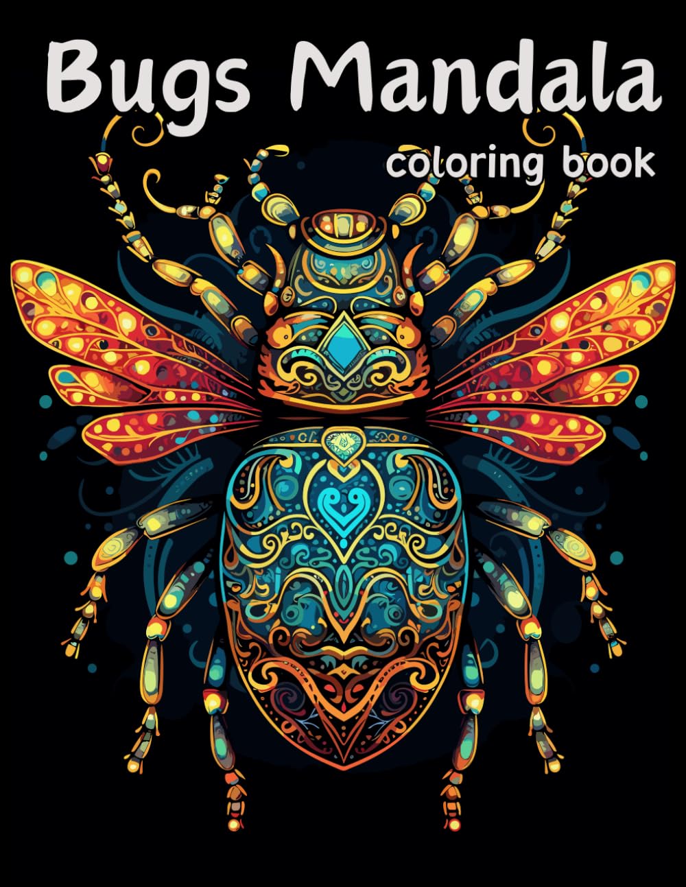 Bugs Mandala Coloring Book: An amazing adult coloring book with bugs in mandala style (Animals Mandala Coloring Book) Majosta