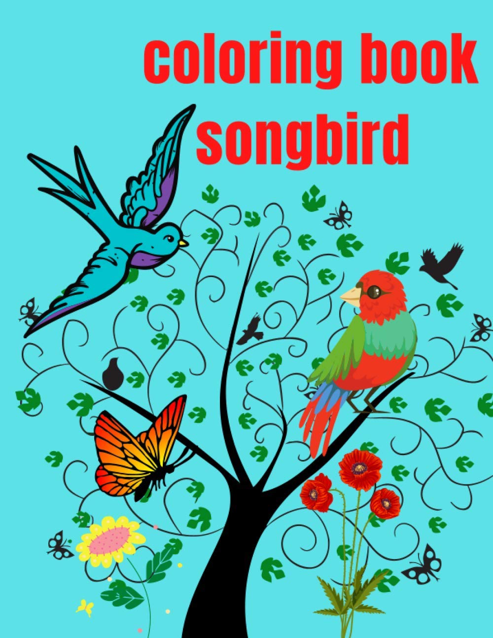 Coloring Book Songbird: To Relax and Enjoy and Stress Relieving for adults , it contains Beautiful Songbirds , Exquisite Flowers. Majosta