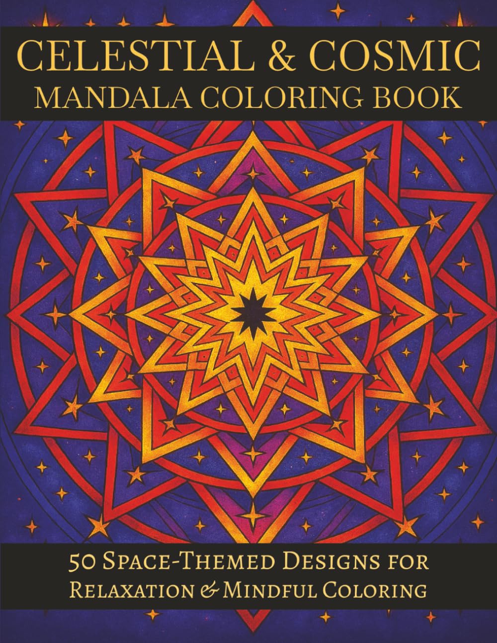 50 Complex Celestial & Cosmic Mandalas: An Adult Coloring Book with Intricate Space-Themed Designs for Relaxation, Mindfulness & Creative Focus | Large Print - 8.5x11 inches Majosta
