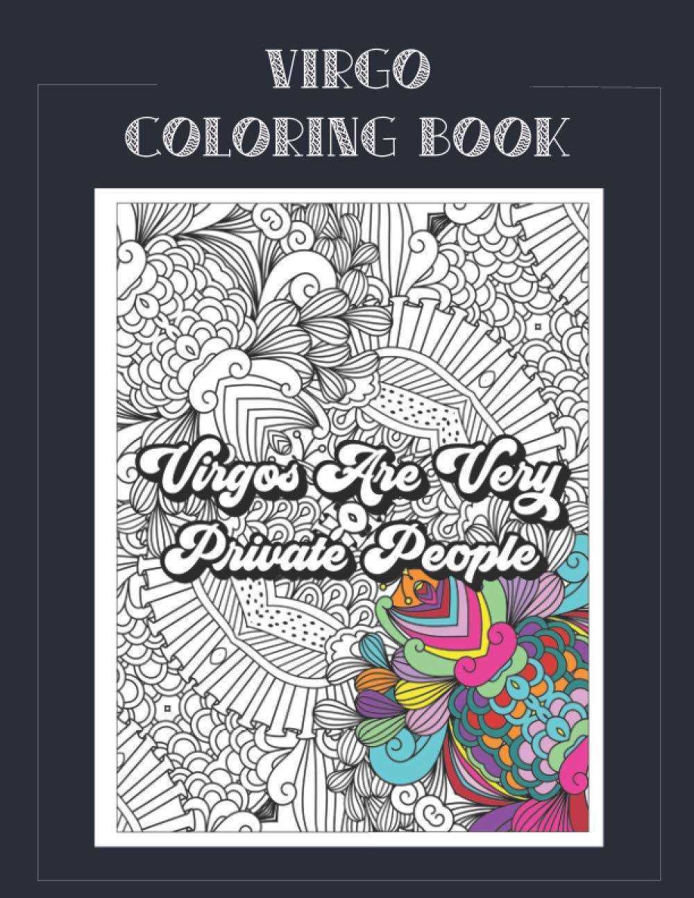 Virgo Coloring Book: Zodiac sign coloring book all about what it means to be a Virgo with beautiful mandala and floral backgrounds. (Zodiac Coloring Books) Majosta