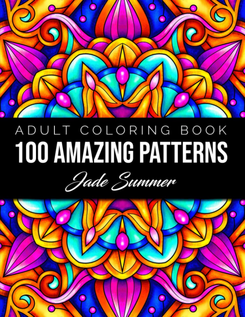 100 Amazing Patterns: An Adult Coloring Book with Fun, Easy, and Relaxing Coloring Pages LSC Communications