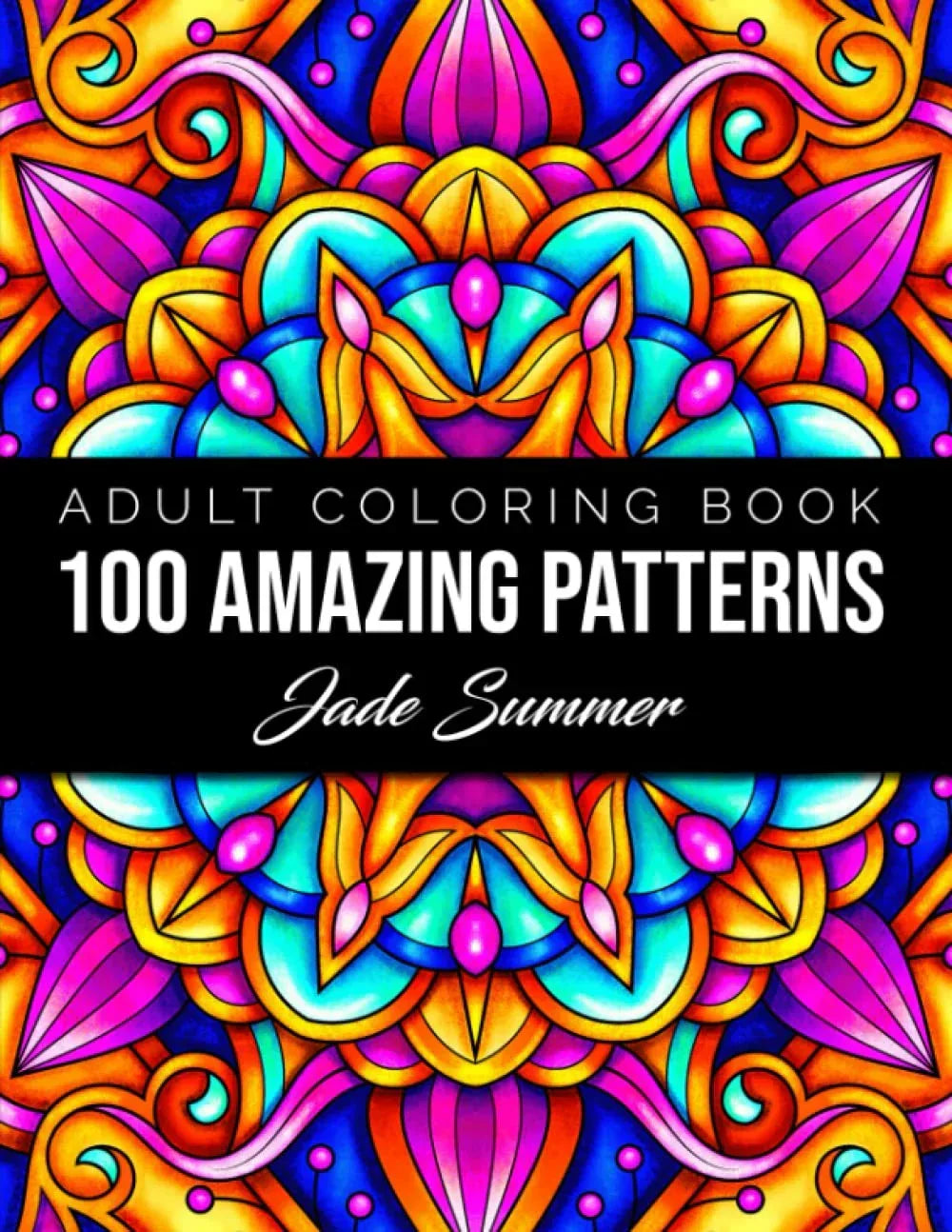 100 Amazing Patterns: An Adult Coloring Book with Fun, Easy, and Relaxing Coloring Pages LSC Communications