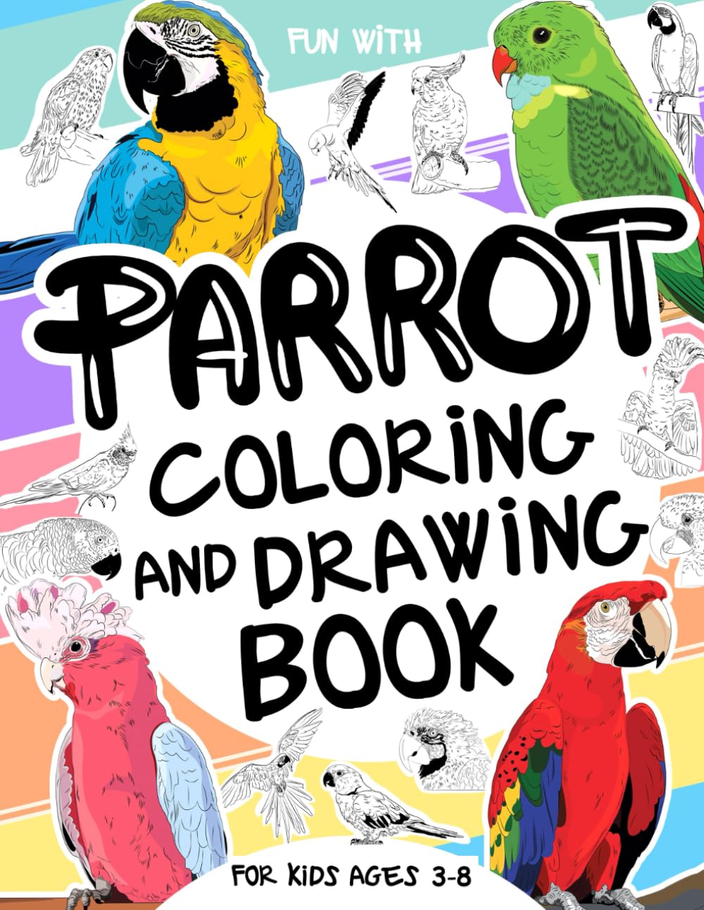 Parrot Coloring and Drawing Book For Kids Ages 3-8: Fun colouring in the Parrots and drawing the parts of each colourful parrot with this fantastic ... book for Toddlers & Kids (Animals Collection) Majosta