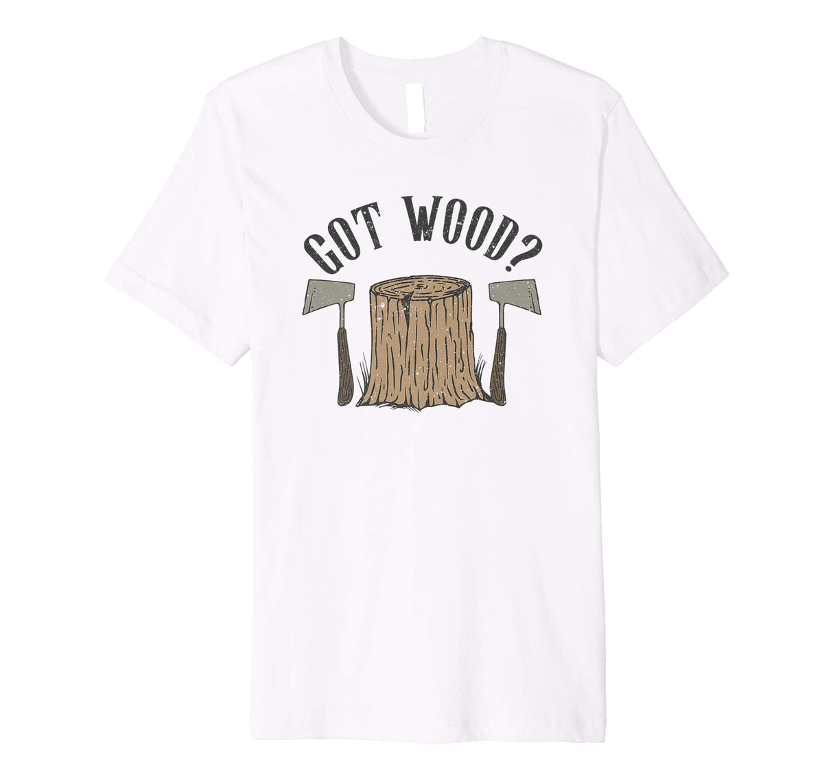 Axe Throwing Got Wood Inappropriate Hatchet Tossing Gift Premium T-Shirt Tomahawks and Targets - Axe Throwing Apparel