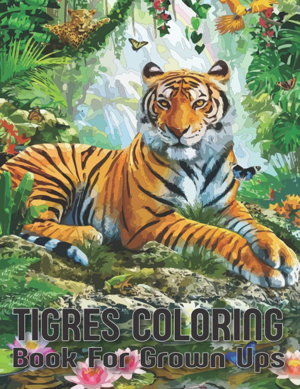 TIGRES COLORING BOOK FOR GROWN UPS: An Adult Tiger Coloring Book With 29 Beautiful Tiger designs for stress relieving and relaxation Majosta