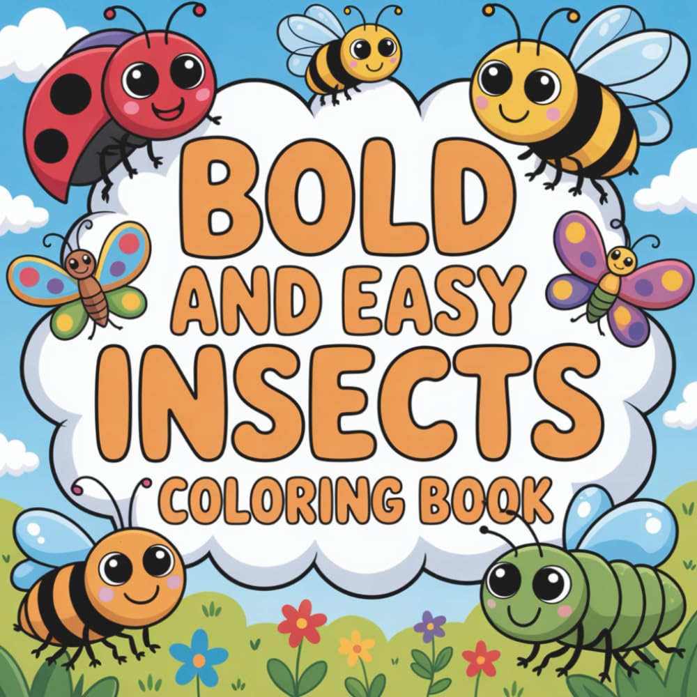 Bold and Easy Insects Coloring Book: Fun and Easy Insect and Bug Coloring Pages for Kids, Teens, and Adults β Cute Nature Scenes for Relaxation, Creativity, and Family Fun Majosta