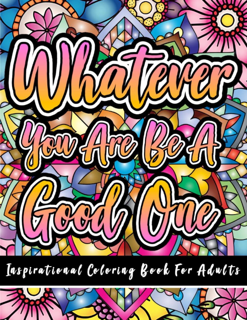 Inspirational coloring book for adults: 50 Simple Positive Affirmations & Motivational Quotes For Good Vibes, Stress Relief, and Soul Relaxation: Whatever You are Be a Good One. WoodArtSupply