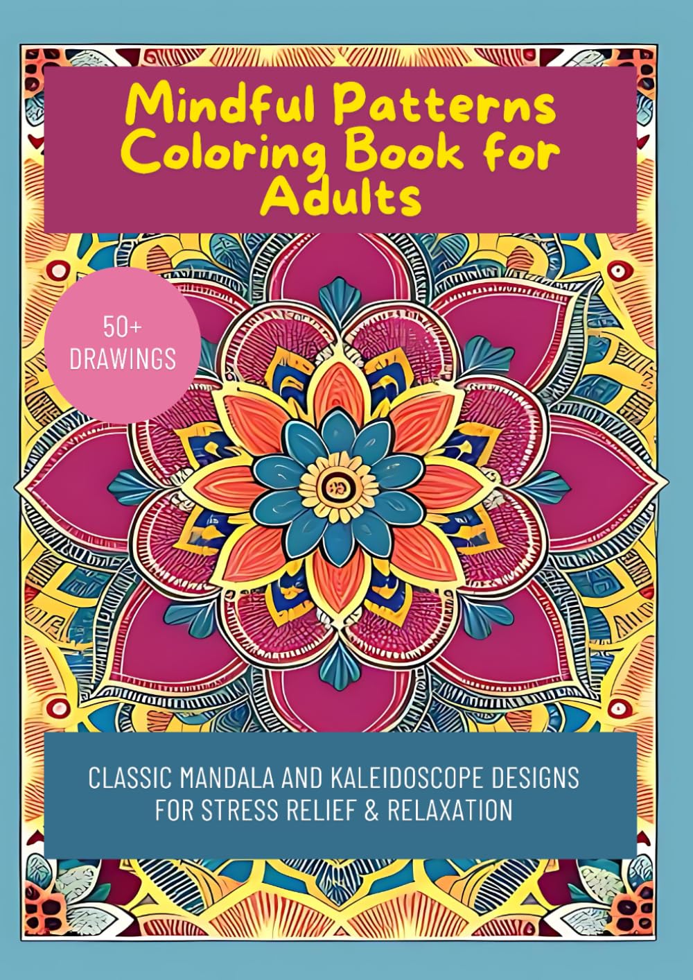 Mindful Patterns Coloring Book for Adults: Classic Mandala and Kaleidoscope Designs for Stress Relief & Relaxation WoodArtSupply