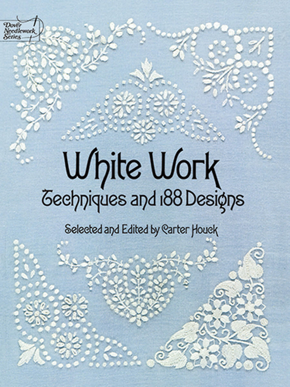 White Work: Techniques and 188 Designs (Dover Crafts: Embroidery & Needlepoint) Dover Publications