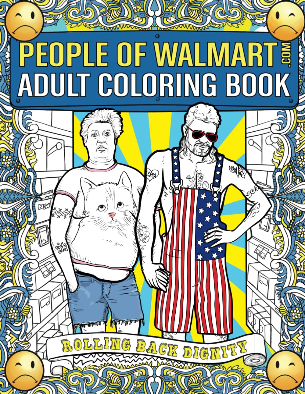People of Walmart Adult Coloring Book: Rolling Back Dignity (OFFICIAL People of Walmart Books) DAY DRANKIN PRESS LLC