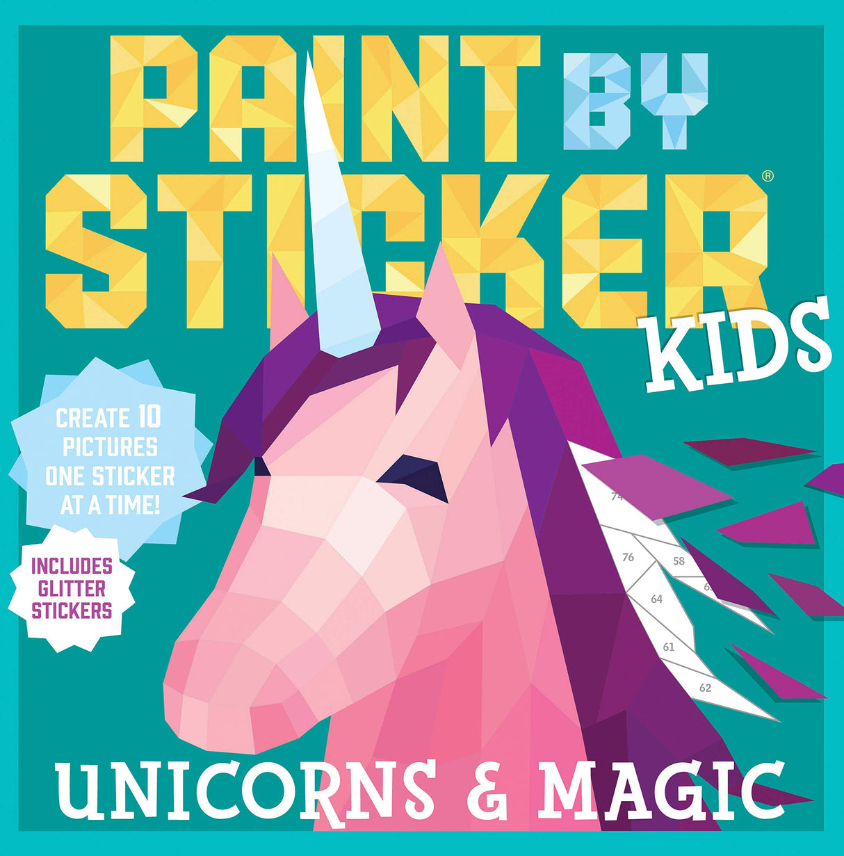 Paint by Sticker Kids: Unicorns & Magic: Create 10 Pictures One Sticker at a Time! Includes Glitter Stickers Workman