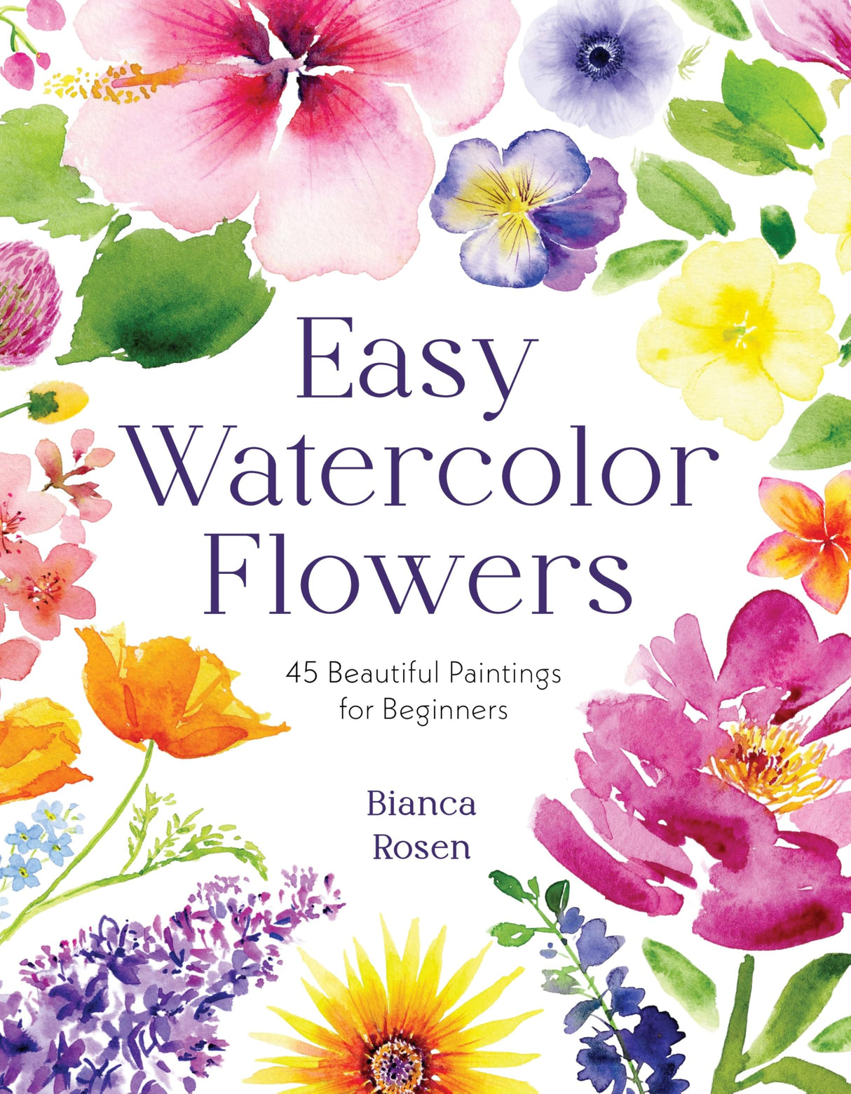Easy Watercolor Flowers: 45 Beautiful Paintings for Beginners WoodArtSupply