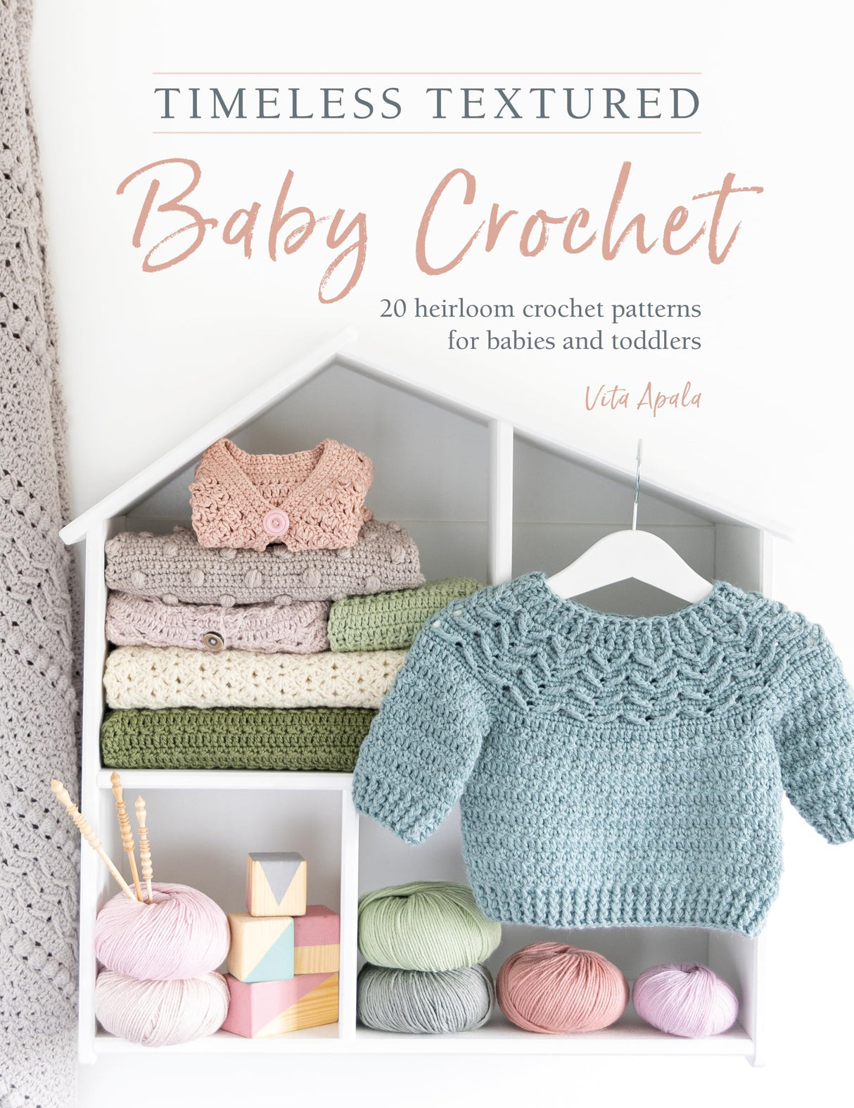 Timeless Textured Baby Crochet: 20 heirloom crochet patterns for babies and toddlers David & Charles
