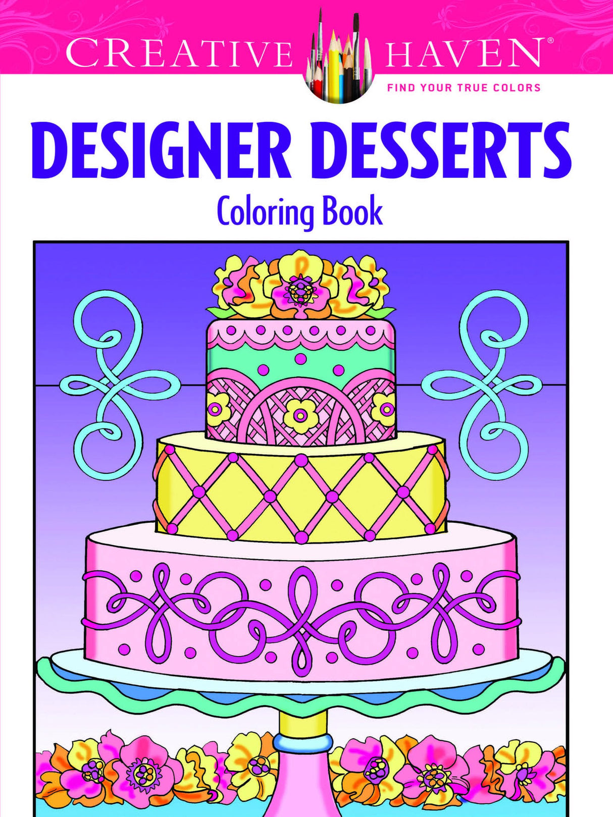 Creative Haven Designer Desserts Coloring Book (Creative Haven Coloring Books) Dover Publications