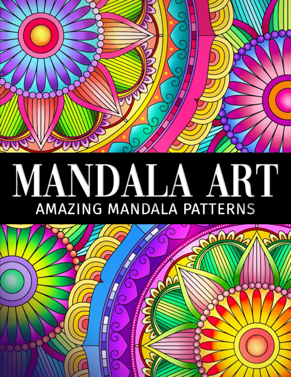 Mandala art: An Adult Coloring Book with Amazing Mandala Patterns for Stress Relief and Relaxation Independently Published
