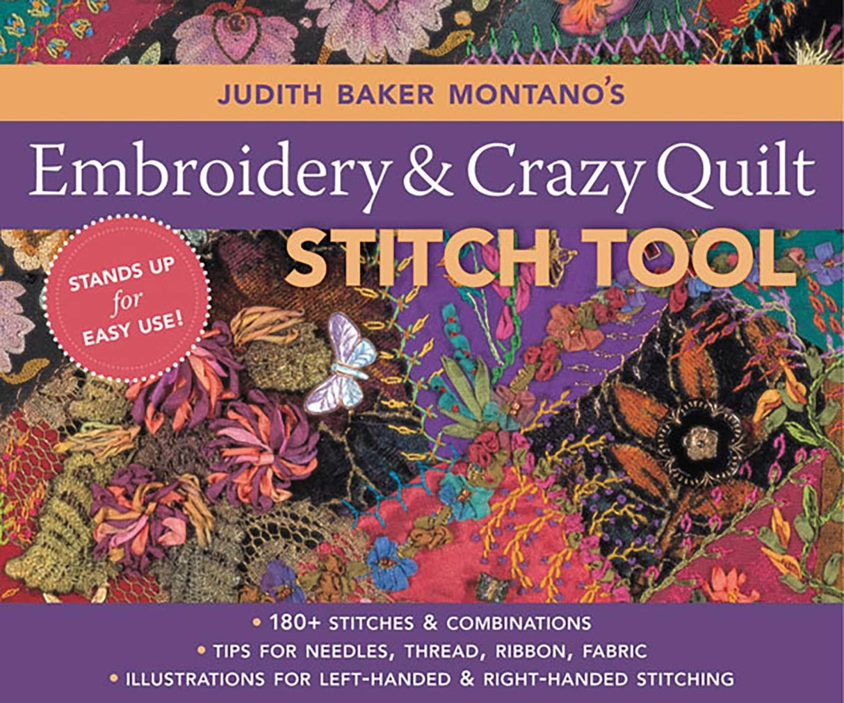Judith Baker Montano's Embroidery & Craz: 180+ Stitches & Combinations Tips for Needles, Thread, Ribbon, Fabric Illustrations for Left-Handed & Right-Handed Stitching C&T Publishing