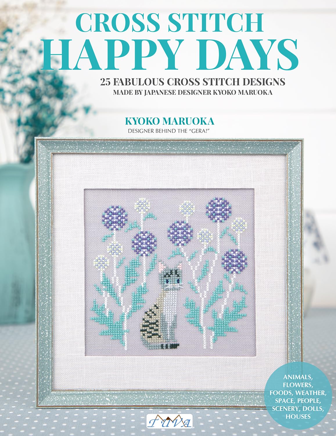 Happy Days Cross Stitch: 25 Fabulous Cross Stitch Designs Made By Japanese Designer Kyoko Maruoka WoodArtSupply