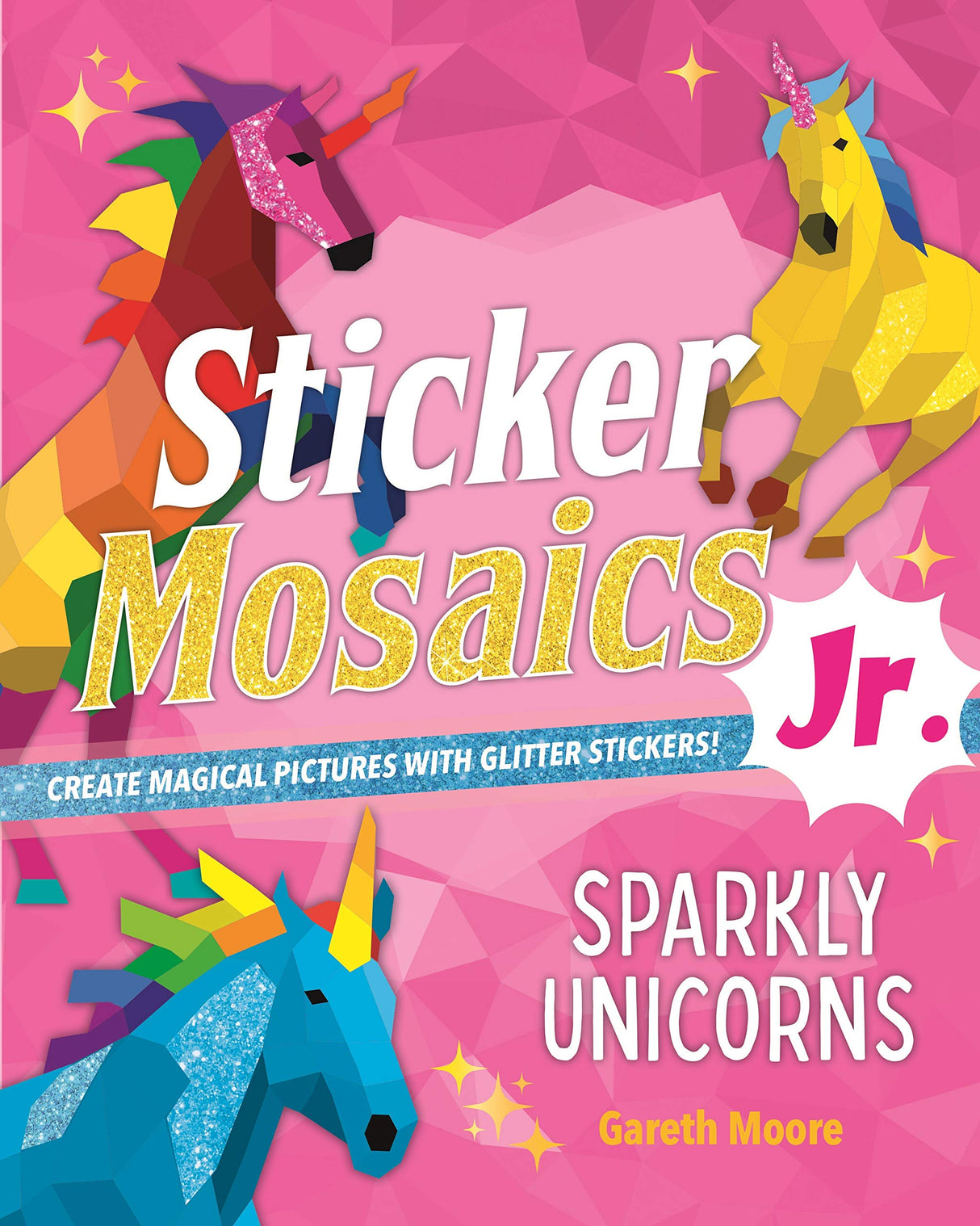 Sticker Mosaics Jr.: Sparkly Unicorns: Create Magical Pictures with Glitter Stickers! Castle Point Books