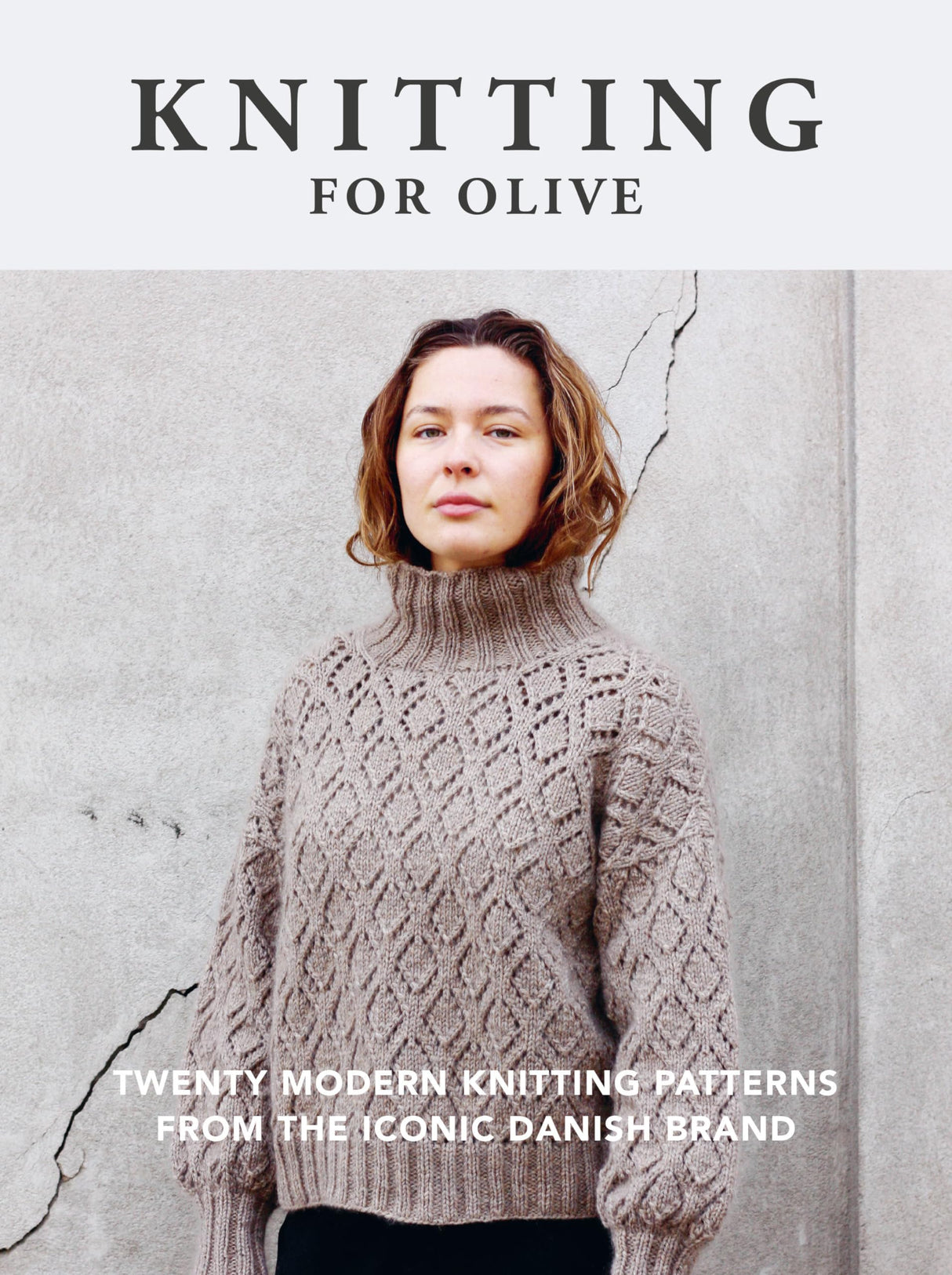 Knitting for Olive: Twenty Modern Knitting Patterns from the Iconic Danish Brand WoodArtSupply