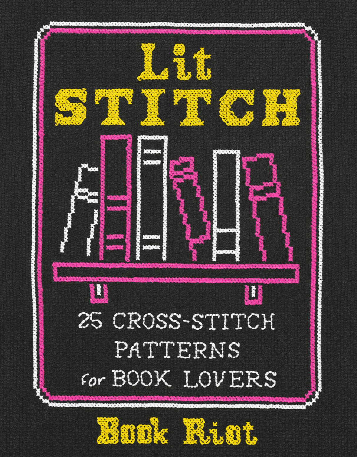 Lit Stitch: 25 Cross-Stitch Patterns for Book Lovers WoodArtSupply