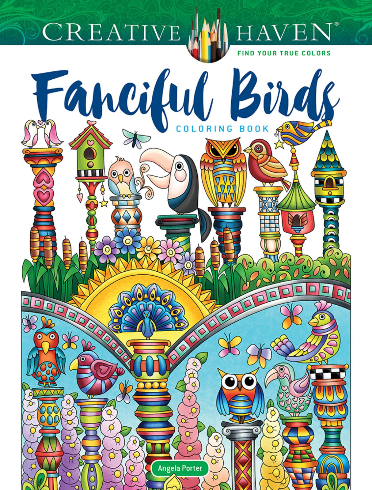 Creative Haven Fanciful Birds Coloring Book (Adult Coloring Books: Animals) Dover Publications