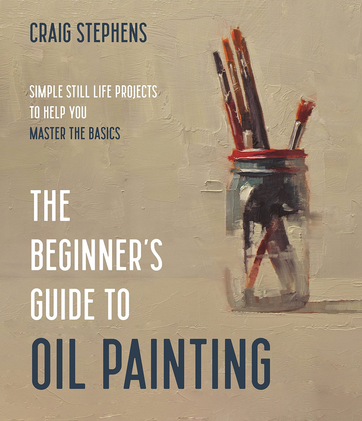 The Beginner’s Guide to Oil Painting: Simple Still Life Projects to Help You Master the Basics WoodArtSupply