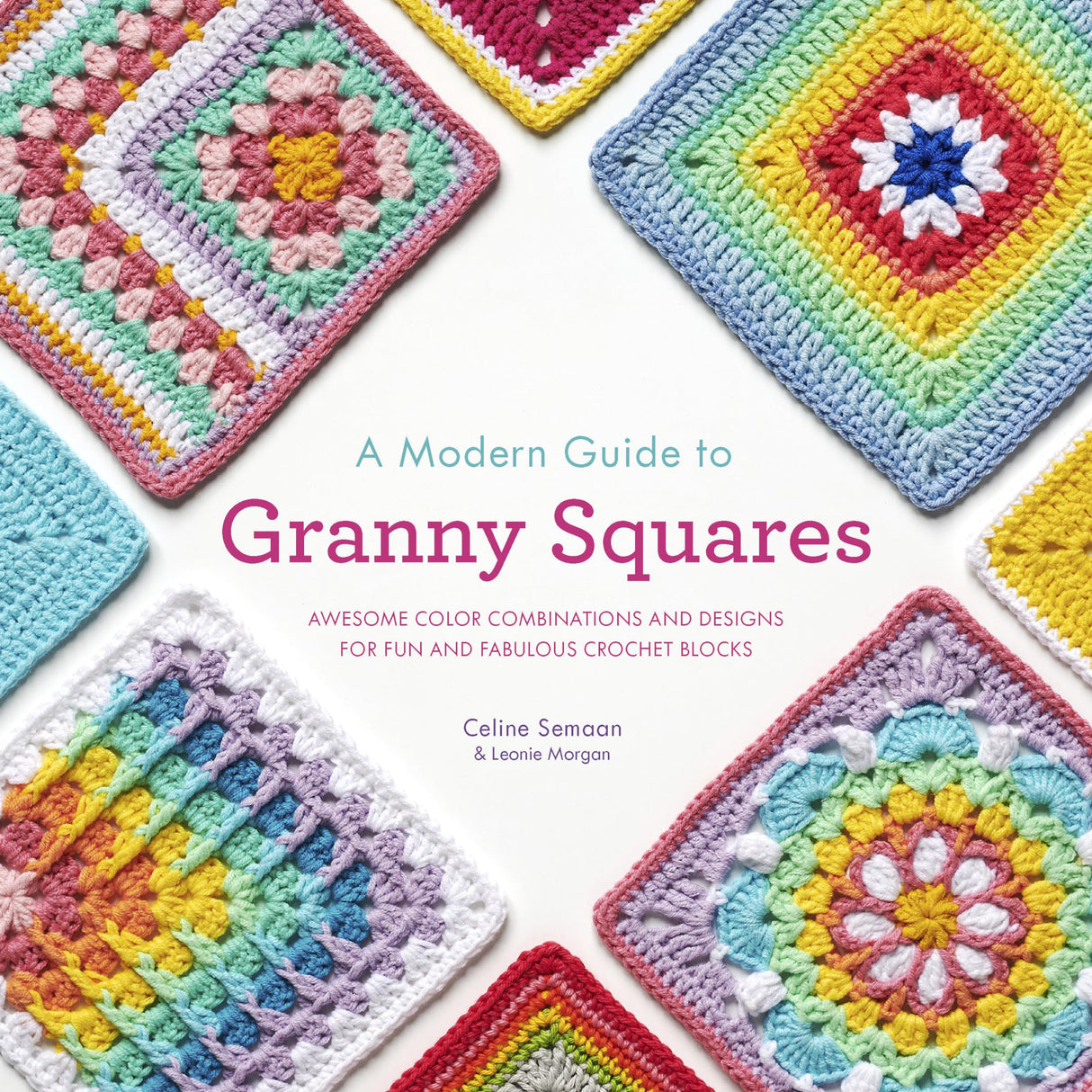 A Modern Guide to Granny Squares: Awesome Color Combinations and Designs for Fun and Fabulous Crochet Blocks WoodArtSupply