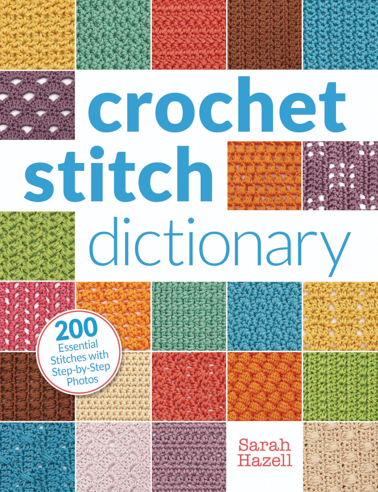 Crochet Stitch Dictionary: 200 Essential Stitches with Step-by-Step Photos Interweave
