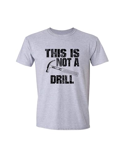This is Not a Drill Funny T-Shirt Novelty Tools Hammer Woodworking Mens Womens T Shirt Grey X-Large Sweet Gisele