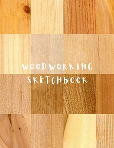 Woodworking Sketchbook: Woodworker notebook journal for your ideas, projects and plans WoodArtSupply