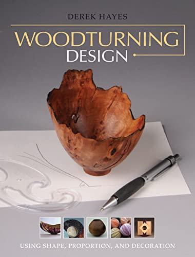 Woodturning Design: Using Shape, Proportion, and Decoration Taunton Press