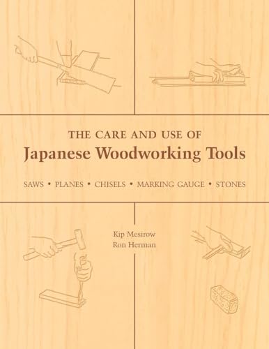 The Care and Use of Japanese Woodworking Tools: Saws, Planes, Chisels, Marking Gauges, Stones Stone Bridge Press