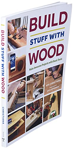 Build Stuff with Wood: Make Awesome Projects with Basic Tools Taunton Press