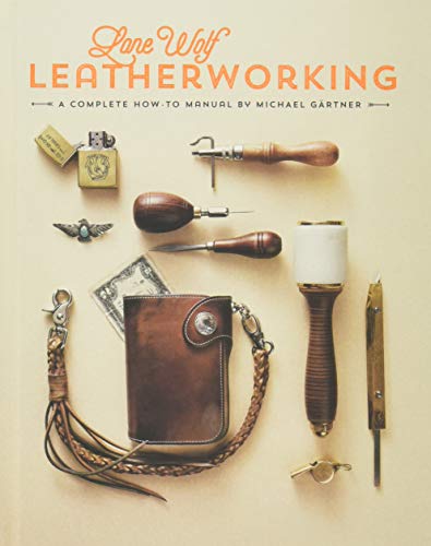 Lone Wolf Leatherworking: A Complete How-To Manual Gingko Press