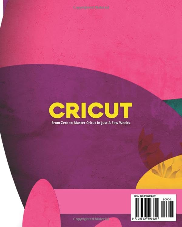 CRICUT: The #1 Absolute Beginner's Guide To Starting From Zero To Mastering Cricut In Just A Few Weeks. Discover Top Tips, Tricks, And Features To - WoodArtSupply