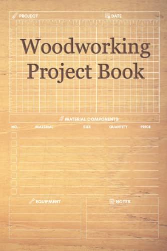Woodworking Project Book: Project Planner, Journal & Log Book for Woodworkers - Woodworking Books Gift for Men WoodArtSupply