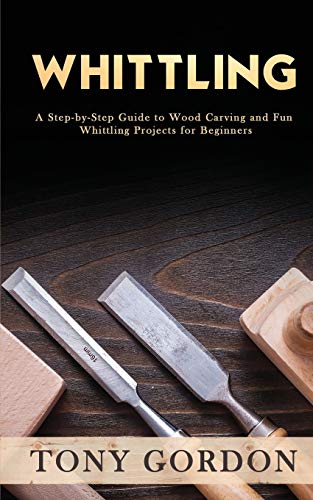 Whittling: A Step-by-Step Guide to Wood Carving and Fun Whittling Projects for Beginners WoodArtSupply