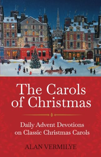 The Carols of Christmas: Daily Advent Devotions on Classic Christmas Carols (28-Day Devotional for Christmas and Advent) (The Devotional Hymn Series) WoodArtSupply