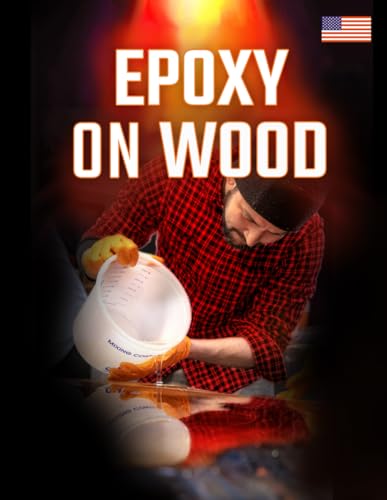 Epoxy on Wood: Complete guide to using epoxy resin on wood