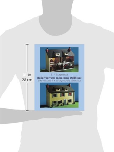 Build Your Own Inexpensive Dollhouse: With One Sheet of 4' by 8' Plywood and Home Tools (Dover Crafts: Woodworking) Dover Publications